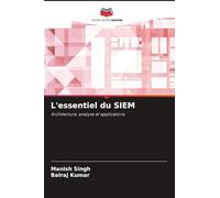 L'essentiel du SIEM: Architecture, analyse et applications