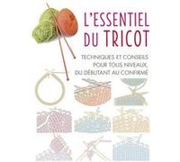 L'Essentiel du tricot Collectif (Auteur), Marie-Noëlle Pichard (Traduction), Stephen Dex (Illustration)