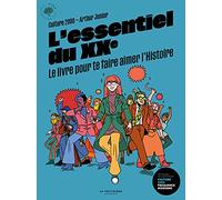 L'Essentiel du XXe: Le livre pour te faire aimer l'Histoire