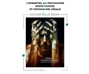 L'essentiel en psychiatrie, addictologie et psychiatrie légale