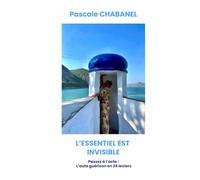 L'essentiel est invisible: Passez à l'acte : L'auto guérison en 24 leviers