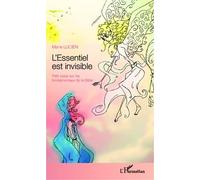 L'essentiel Est Invisible - Petit Essai Sur Les Fondamentaux De La Bible