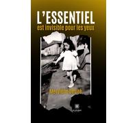 L'essentiel est invisible pour les yeux - Marylène Désiré - Le Lys Bleu - broché - Témoignage