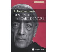 L'essentiel et l'art de vivre Textes inédits - Jiddu Krishnamurti - Synchronique - broché - Essai