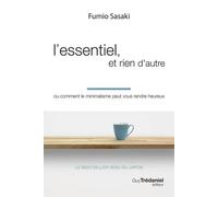 L'essentiel, Et Rien D'autre - Ou Comment Le Minimalisme Peut Vous Rendre Heureux
