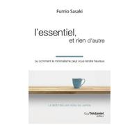 L'essentiel, Et Rien D'autre - Ou Comment Le Minimalisme Peut Vous Rendre Heureux