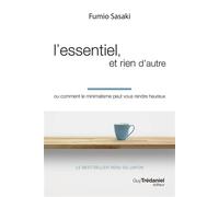 L'essentiel, et rien d'autre - Ou comment le minimalisme peut vous rendre heureux - Fumio Sasaki - Tredaniel La Maisnie - broché - Guide