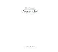 L'essentiel.: Et rien d'autre - Planificateur