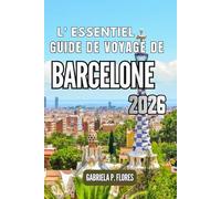 L'essentiel Guide de voyage de Barcelone 2026: Promenez-vous dans la culture, dégustez des plats locaux et retracez les histoires qui se cachent derrière les monuments côtiers de la Catalogne.