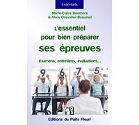 L'essentiel pour bien préparer ses épreuves: Conseils et exercices de sophrologie pour bien se préparer aux diverses épreuves écrites et orales, réussir ses entretiens, examens, discours...