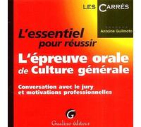 L'essentiel pour réussir l'épreuve orale de culture générale Guilmoto a. (Auteur)