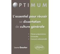 L'essentiel pour réussir sa dissertation de culture générale - Laure Gautier - Ellipses - broché - Scolaire / Universitaire