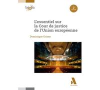 L'essentiel sur la Cour de justice de l'Union européenne - Dominique Grisay - Anthemis - broché - Etude