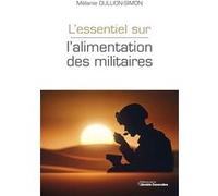 L'essentiel sur l'alimentation des militaires Mélanie Oullion-Simon (Auteur)