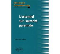 L'essentiel sur l'autorité parentale. Fiches de cours et cas pratiques corrigés - Pierre-Brice Lebrun - Ellipses - broché - Scolaire / Universitaire