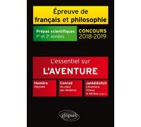L'essentiel sur l'aventure. Homère, Odyssée - Conrad, Au cÂœur des ténèbres - Jankélévitch, L'Aventure, l'Ennui, le Sérieux (chap. I) - Épreuve de français /philosophie. Prépas scientif Homère, Odyssé