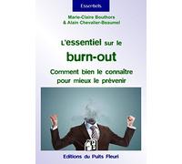 L'essentiel sur le burn-out: Comment bien le connaître pour mieux le prévenir.