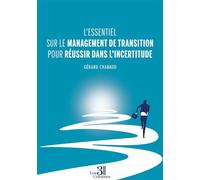 L'essentiel sur le management de transition pour réussir dans l'incertitude