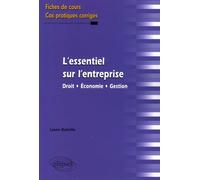 L'essentiel sur l'entreprise. Droit - Économie - Gestion. Fiches de cours et cas pratiques corrigés