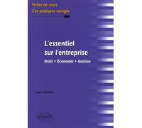 L'essentiel sur l'entreprise. Droit - Économie - Gestion. Fiches de cours et cas pratiques corrigés