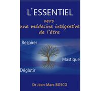 L'essentiel, Vers Une Médecine Intégrative De L'être