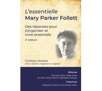 L'Essentielle Mary Parker Follett: Des réponses pour s’organiser et vivre ensemble - Citations choisies (avec citations originales en anglais)