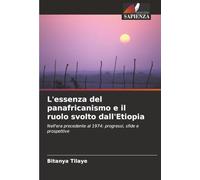 L'essenza del panafricanismo e il ruolo svolto dall'Etiopia: Nell'era precedente al 1974: progressi, sfide e prospettive