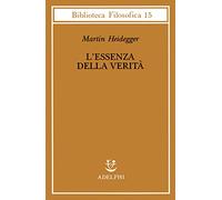 L'essenza della verità. Sul mito della caverna e sul «Teeteto» di Platone