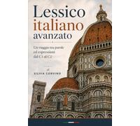 LESSICO ITALIANO AVANZATO: Un viaggio tra parole ed espressioni dal C1 al C2