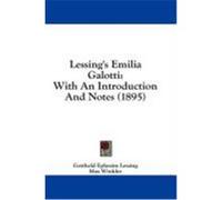 Lessing's Emilia Galotti: With an Introduction and Notes (1895) Lessing, Gotthold Ephraim (Auteur)