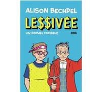 Alison Bechdel – Lessivée : un roman comique – Éditions Denoël