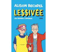 Alison Bechdel – Lessivée : un roman comique – Éditions Denoël