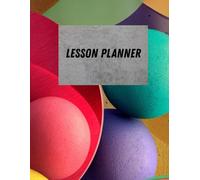 Lesson Planner: Journal for Educators - 120 Structured Pages for Effective Teaching and Organization