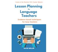 Lesson Planning for Language Teachers: Evidence-Based Techniques for Busy Teachers