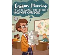 Lesson planning: The art of making it look like you know what you're doing: Notebook Lined / Journal Gift, 100 Pages, (6 x 9 in) Soft Cover, Matte Finish