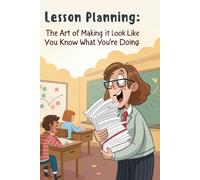 Lesson planning: The art of making it look like you know what you're doing: Notebook Lined / Journal Gift, 100 Pages, (6 x 9 in) Soft Cover, Matte Finish