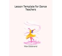 Lesson Template for Dance Teachers: Plan 24 lessons