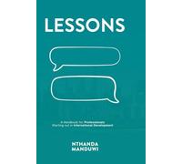 Lessons: A Handbook for Professionals Starting out in International Development