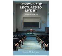 Lessons And Lectures To Live By