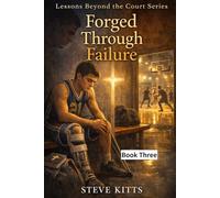 Lessons Beyond the Court Series: Book 3 - Forged Through Failure