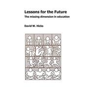 Lessons for the Future: The Missing Dimension in Education
