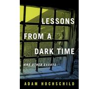 Lessons from a Dark Time and Other Essays