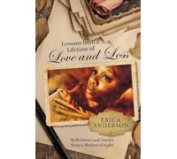 Lessons from a Lifetime of Love and Loss: Reflections and stories from a mother of eight