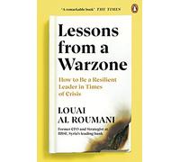 Lessons from a Warzone: How to be a Resilient Leader in Times of Crisis