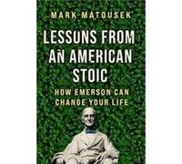 Lessons from an American Stoic by Mark Matousek Hardcover Book Mark Matousek (Auteur)
