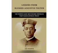 Lessons From Blessed Augustus Tolton: The Former Slave Who Became America's First Black Catholic Priest