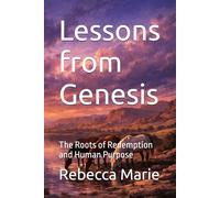 Lessons from Genesis: The Roots of Redemption and Human Purpose