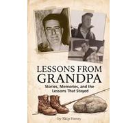 Lessons From Grandpa: Stories, Memories, and the Lessons That Stayed