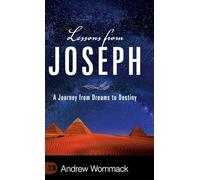 Lessons from Joseph: A Journey from Dreams to Destiny