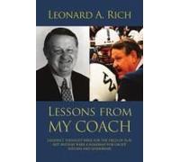 Lessons From My Coach : Lessons I Thought Were For The Field Of Play, But Instead Were A Roadmap For Group Success And Leadership Paperback Book By Leonard Rich